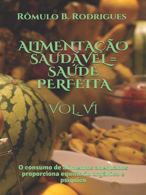 Title details for Alimentação Saudável = Saúde Perfeita volume 6 by Rômulo B. Rodrigues - Available